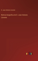 Noticia biografica de D. Juan Antonio Llorente 3368111736 Book Cover