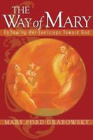The Way of Mary: Following Her Footsteps Toward God 1557255229 Book Cover