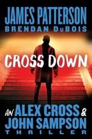 Cross Down: An Alex Cross and John Sampson Thriller 1538710749 Book Cover