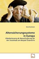 Alterssicherungssysteme in Europa: Altenbetreuung als Herausforderung für den Sozialstaat am Beispiel Österreichs 3639029798 Book Cover