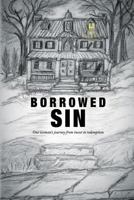 Borrowed Sin: One Woman's Journey from Incest to Redemption 1548182206 Book Cover