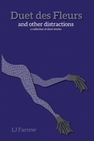 Duet des Fleurs and other distractions: a collection of short stories B0BTRKCJGG Book Cover