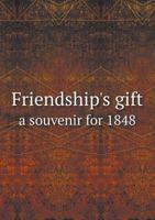 Friendship's Gift a Souvenir for 1848 5518633351 Book Cover