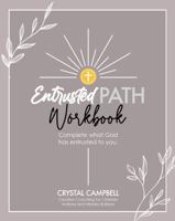 Entrusted Path Workbook - Complete What God Has Entrusted to You: Creative Coaching for Christian Authors & Ministry Builders 173556186X Book Cover