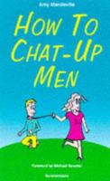 How to Chat-up Men 1840240229 Book Cover