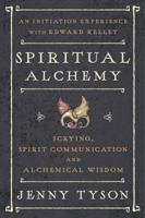 Spiritual Alchemy: Scrying, Spirit Communication, and Alchemical Wisdom 0738749761 Book Cover