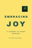 Embracing Joy: A Journey to Inner Freedom B0G3P9S8G5 Book Cover