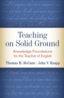Teaching on Solid Ground: Knowledge Foundations for the Teacher of English 1462537634 Book Cover