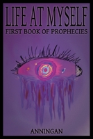 Life At Myself: First Book Of Prophecies 8409648121 Book Cover