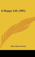 A Happy Life 1437455662 Book Cover