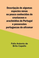 Descripção de algumas especies novas ou pouco conhecidas de crustaceos e arachnidios de Portugal e possessões portuguezas do ultramar 9357381988 Book Cover