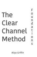 The Clear Channel Method: Foundations B0GFTB26B4 Book Cover