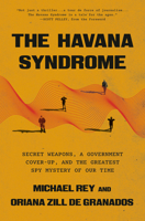 The Havana Syndrome: Invisible Weapons, a Government Cover-Up, and the Greatest Spy Mystery of Our Time B0GGMTLFZ7 Book Cover
