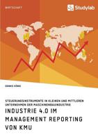 Industrie 4.0 im Management Reporting von KMU. Steuerungsinstrumente in kleinen und mittleren Unternehmen der Maschinenbauindustrie (German Edition) 3960955553 Book Cover