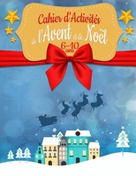 Cahier d'Activités de l'Avent et de Noël: 6-10 ans | Jeux et coloriages pour les enfants (French Edition) 1710501944 Book Cover