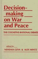 Decisionmaking on War and Peace: The Cognitive-Rational Debate (Advances in Foreign Policy Analysis) 1555877214 Book Cover