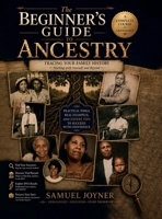 THE BEGINNER'S GUIDE TO ANCESTRY: Tracing Your Family History Starting with Yourself and Beyond A Complete Course in Genealogy B0H9842LK5 Book Cover