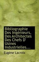 Bibliographie Des IngAcnieurs, Des Architectes Des Chefs D' Usines Industrielles... 0554821826 Book Cover