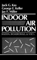 Indoor Air Pollution: Radon, Bioaerosols, and VOCs 0873713095 Book Cover