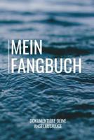 Mein Fangbuch Dokumentiere deine Angelausfl�ge: Angler Fangbuch f�r deine Ausfl�ge I Angel Tagebuch zum dokumentieren deiner F�nge I Angeln Fischer Geschenk 1081671076 Book Cover