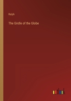 The Girdle of the Globe 3368802089 Book Cover