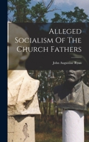 Alleged Socialism Of The Church Fathers 1016870906 Book Cover