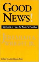 Good News!: Sermons of Hope for Today's Families 0817012362 Book Cover