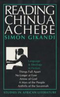 Reading Chinua Achebe: Language and Ideology in Fiction (Studies in African Literature) 085255527X Book Cover