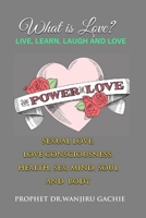 The Power of Love: What is love? Sexual Love, Love Consciousness, Health, Sex, Mind, Soul and Body 108894096X Book Cover