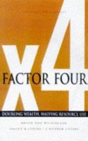 Factor Four: Doubling Wealth, Halving Resource Use - A Report to the Club of Rome 1853834076 Book Cover