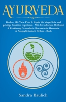 Ayurveda: Dosha - Mit Vata, Pitta & Kapha die körperliche und geistige Funktion regulieren Mit der indischen Heilkunst & Ernährung Gesundheit, ... fördern - Buch B08N9CRX7D Book Cover
