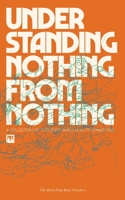 Understanding Nothing From Nothing: A Collection of Thoughts Which Lead To Something 4738464388 Book Cover
