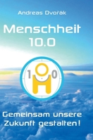 Menschheit 10.0: Gemeinsam unsere Zukunft gestalten! (German Edition) 3347702999 Book Cover