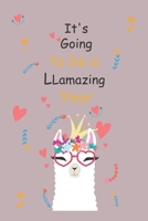 It's Going to be a LLamazing Year !: llama Journal Gift for girl /Lined Notebook, 120 Pages, 6�9, SoftCover, Matte-Finish 1671940121 Book Cover