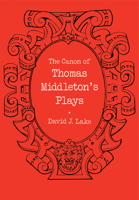 The Canon of Thomas Middleton's Plays: Internal Evidence for the Major Problems of Authorship 0521134625 Book Cover