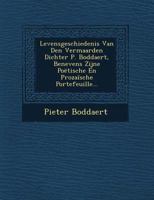 Levensgeschiedenis Van Den Vermaarden Dichter P. Boddaert, Benevens Zijne Poetische En Prozaische Portefeuille... 1249620872 Book Cover