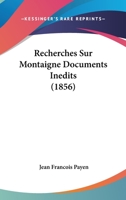 Recherches Sur Montaigne Documents Inedits (1856) 1172610819 Book Cover