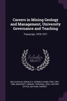 Careers in Mining Geology and Management, University Governance and Teaching: Transcript, 1970-1971 1022242296 Book Cover