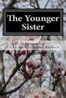 The Younger Sister: Volumes I-III 1542745039 Book Cover