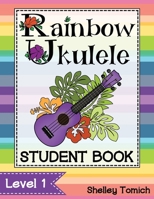 Rainbow Ukulele: Student Book: Method for teaching ukulele in the general music classroom. 0996085211 Book Cover