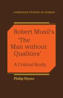 Robert Musil's 'The Man Without Qualities': A Critical Study (Cambridge Studies in German) 0521110602 Book Cover