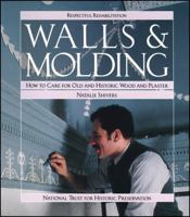 Walls and Molding: How to Care for Old and Historic Wood and Plaster (Respectful Rehabilitation Series) 0471144320 Book Cover