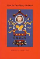 How the Dead Bury the Dead (Akron Series in Poetry) 188483602X Book Cover