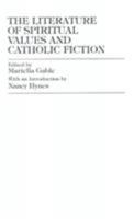 The Literature of Spiritual Values and Catholic Fiction 0761803432 Book Cover