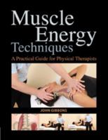 Muscle Energy Techniques: A Practical Guide for Physical Therapists 1583945571 Book Cover