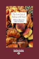 The Lost Art of Baking With Yeast: Delicious Hungarian Cakes & Pastries 1863952594 Book Cover