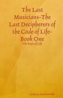The Last Musicians-The Last Decipherers of the Code of Life: Book One: The Keys of Life 1482396297 Book Cover