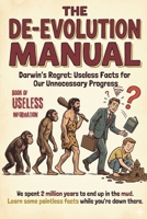 Book of Useless Information: The De-Evolution Manual, A Seriously Pointless Guide: An Absurd Coffee Table Book and Trivia Book for Adults Who Have ... | Nature | Culture | Food | Science | Travel B0GW3Y7X72 Book Cover