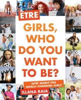Être: Girls, Who Do You Want to Be? 1733245707 Book Cover