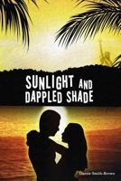 Sunlight and Dappled Shade 0692238158 Book Cover